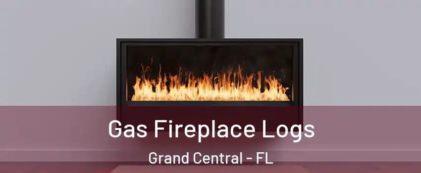 Gas Fireplace Logs Grand Central - FL