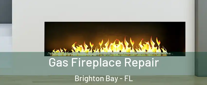 Gas Fireplace Repair Brighton Bay - FL