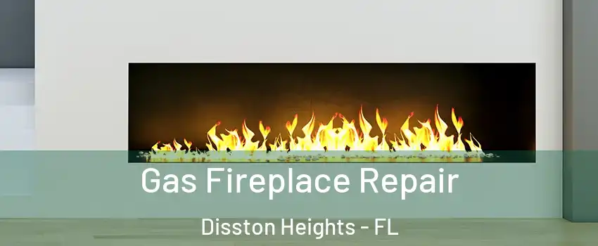 Gas Fireplace Repair Disston Heights - FL