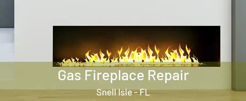 Gas Fireplace Repair Snell Isle - FL