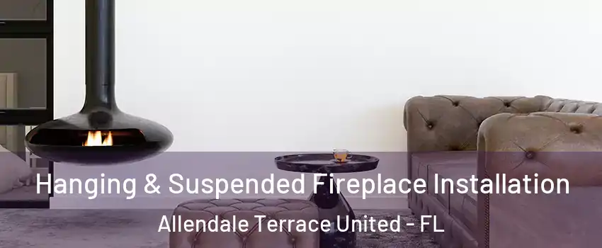 Hanging & Suspended Fireplace Installation Allendale Terrace United - FL