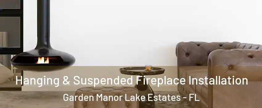Hanging & Suspended Fireplace Installation Garden Manor Lake Estates - FL