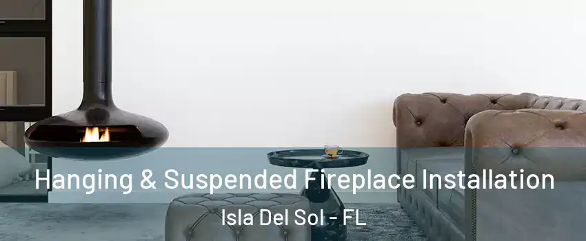 Hanging & Suspended Fireplace Installation Isla Del Sol - FL