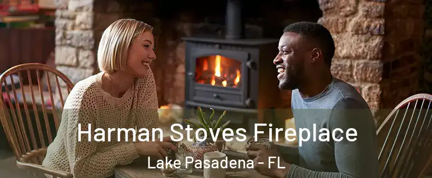 Harman Stoves Fireplace Lake Pasadena - FL