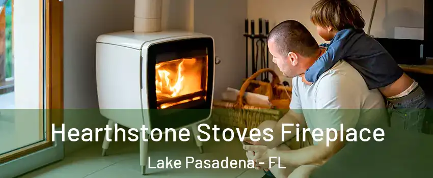 Hearthstone Stoves Fireplace Lake Pasadena - FL