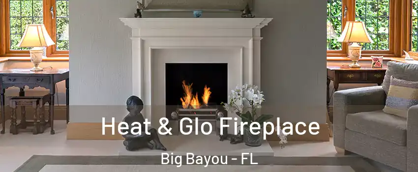 Heat & Glo Fireplace Big Bayou - FL