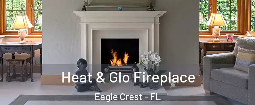 Heat & Glo Fireplace Eagle Crest - FL