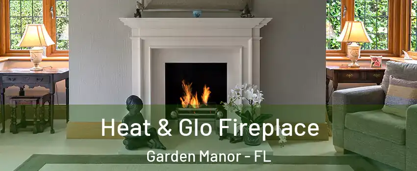 Heat & Glo Fireplace Garden Manor - FL
