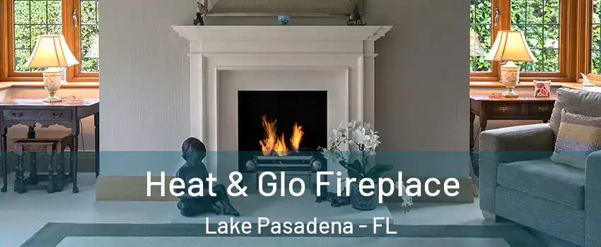 Heat & Glo Fireplace Lake Pasadena - FL