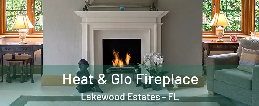 Heat & Glo Fireplace Lakewood Estates - FL