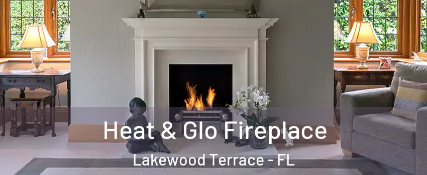 Heat & Glo Fireplace Lakewood Terrace - FL