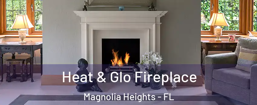 Heat & Glo Fireplace Magnolia Heights - FL