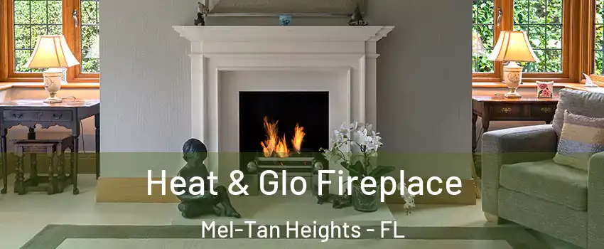 Heat & Glo Fireplace Mel-Tan Heights - FL