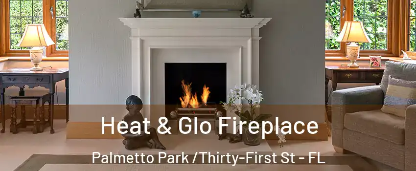 Heat & Glo Fireplace Palmetto Park /Thirty-First St - FL