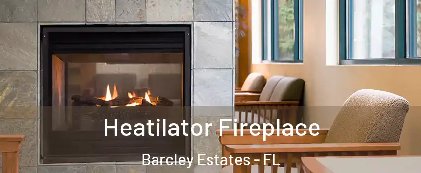 Heatilator Fireplace Barcley Estates - FL