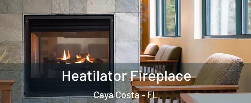 Heatilator Fireplace Caya Costa - FL