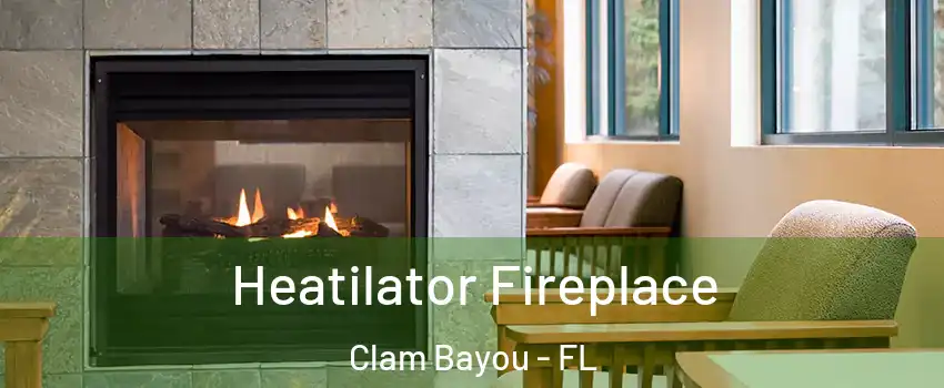 Heatilator Fireplace Clam Bayou - FL