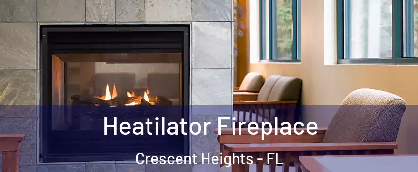 Heatilator Fireplace Crescent Heights - FL