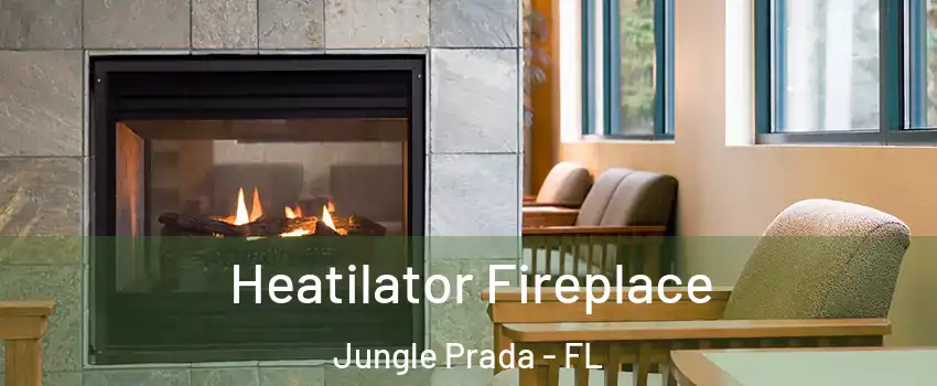 Heatilator Fireplace Jungle Prada - FL