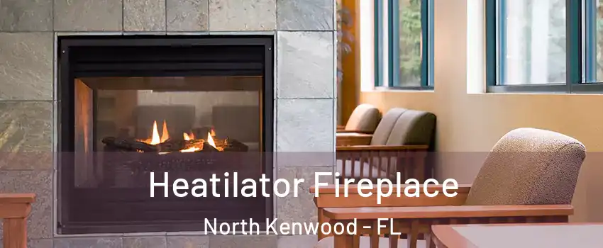 Heatilator Fireplace North Kenwood - FL