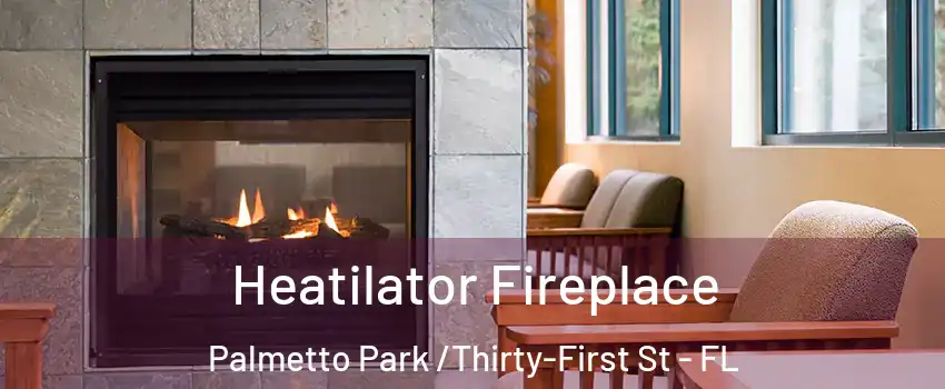 Heatilator Fireplace Palmetto Park /Thirty-First St - FL