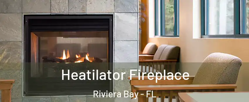 Heatilator Fireplace Riviera Bay - FL