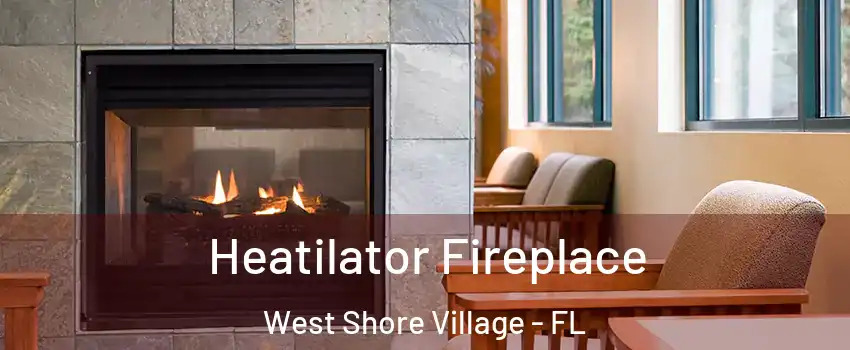Heatilator Fireplace West Shore Village - FL
