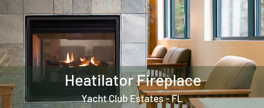 Heatilator Fireplace Yacht Club Estates - FL