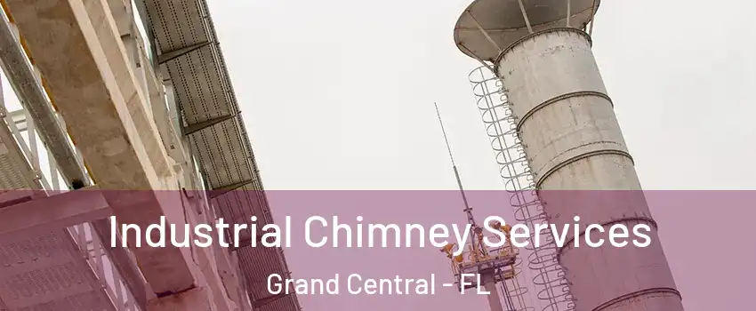 Industrial Chimney Services Grand Central - FL