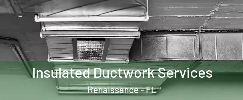 Insulated Ductwork Services Renaissance - FL