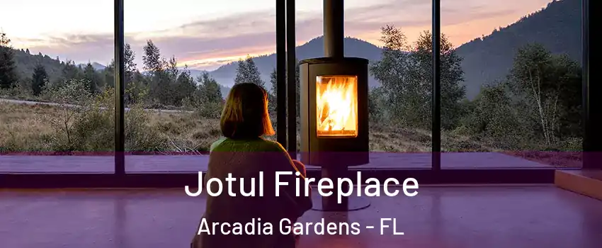 Jotul Fireplace Arcadia Gardens - FL