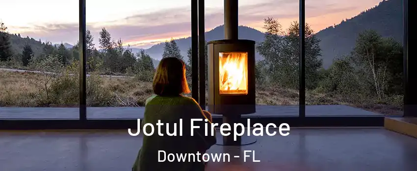Jotul Fireplace Downtown - FL