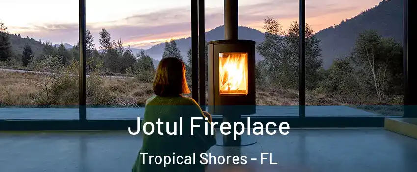 Jotul Fireplace Tropical Shores - FL