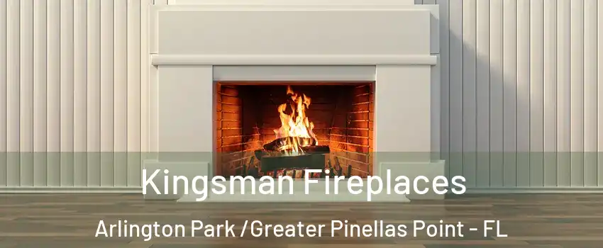 Kingsman Fireplaces Arlington Park /Greater Pinellas Point - FL