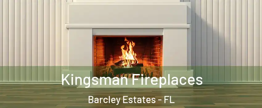 Kingsman Fireplaces Barcley Estates - FL