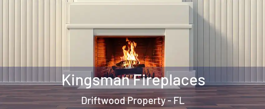 Kingsman Fireplaces Driftwood Property - FL