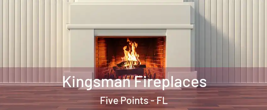 Kingsman Fireplaces Five Points - FL