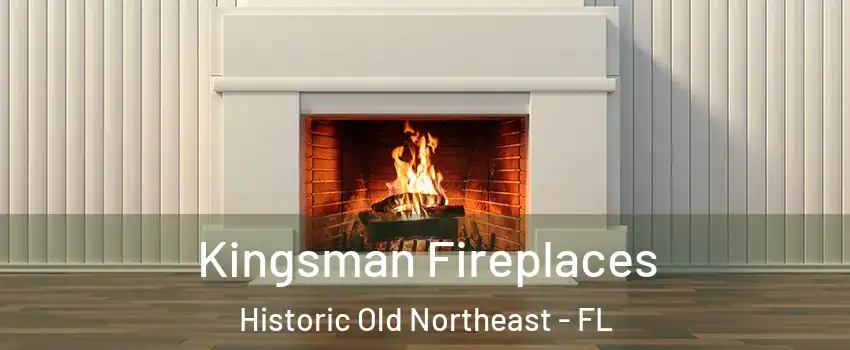 Kingsman Fireplaces Historic Old Northeast - FL