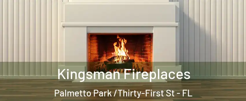 Kingsman Fireplaces Palmetto Park /Thirty-First St - FL