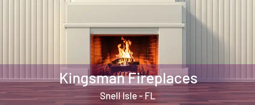 Kingsman Fireplaces Snell Isle - FL