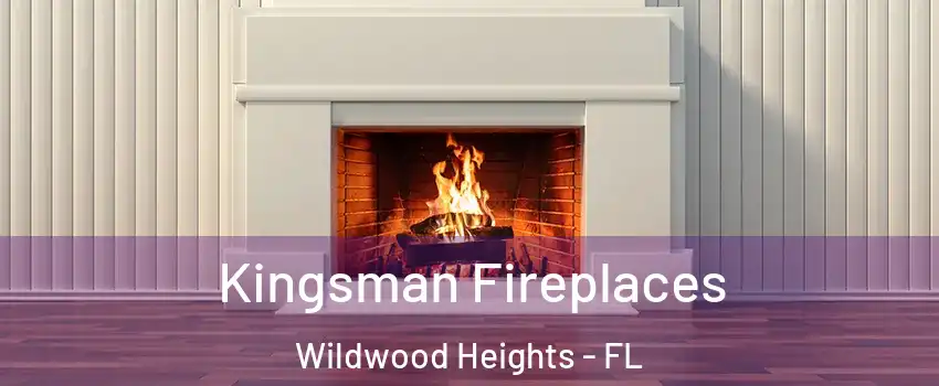 Kingsman Fireplaces Wildwood Heights - FL