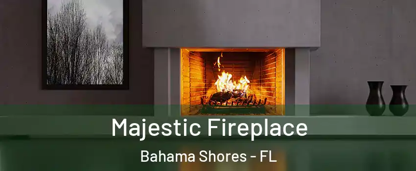 Majestic Fireplace Bahama Shores - FL