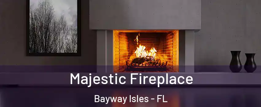 Majestic Fireplace Bayway Isles - FL