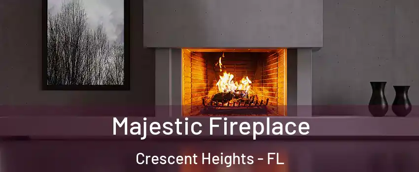 Majestic Fireplace Crescent Heights - FL