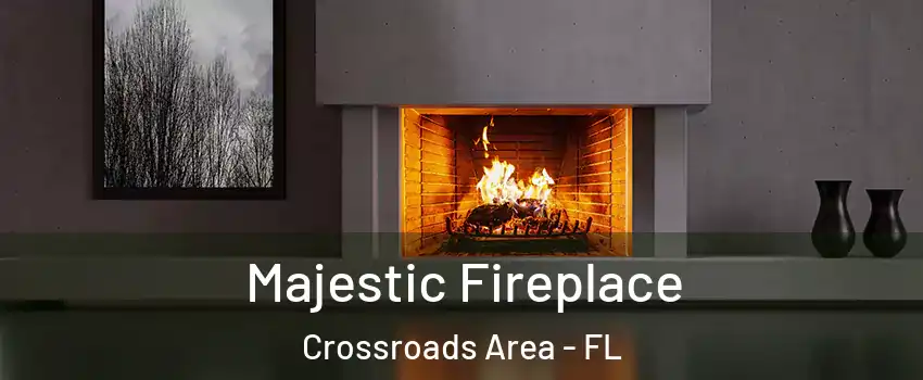 Majestic Fireplace Crossroads Area - FL