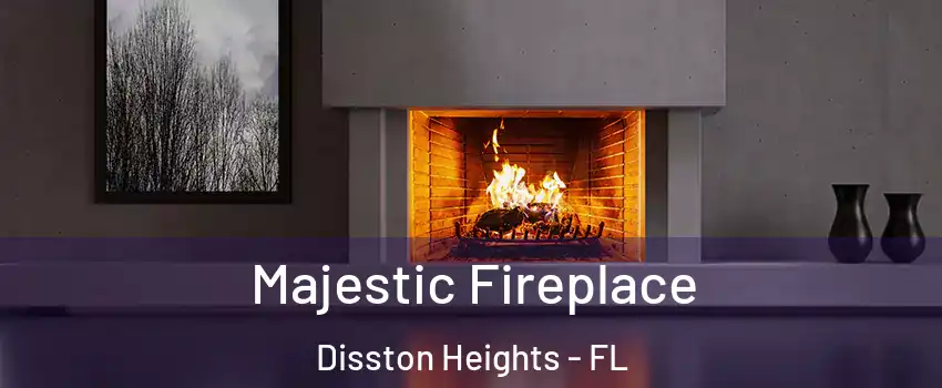 Majestic Fireplace Disston Heights - FL