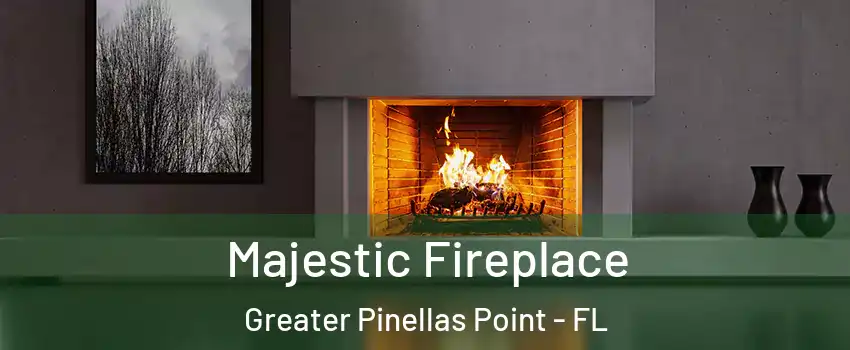 Majestic Fireplace Greater Pinellas Point - FL