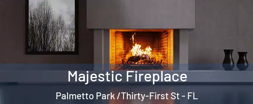 Majestic Fireplace Palmetto Park /Thirty-First St - FL