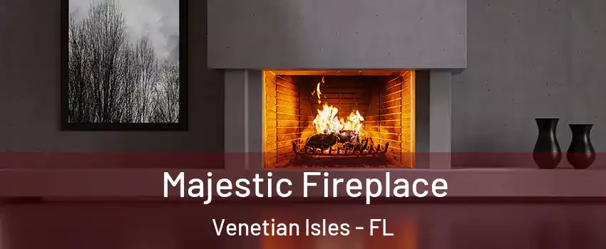 Majestic Fireplace Venetian Isles - FL