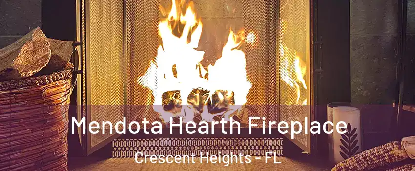 Mendota Hearth Fireplace Crescent Heights - FL